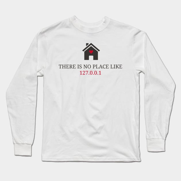 Geek feels at home Well - There is no place like 127.0.0.1 Long Sleeve T-Shirt by Quentin1984